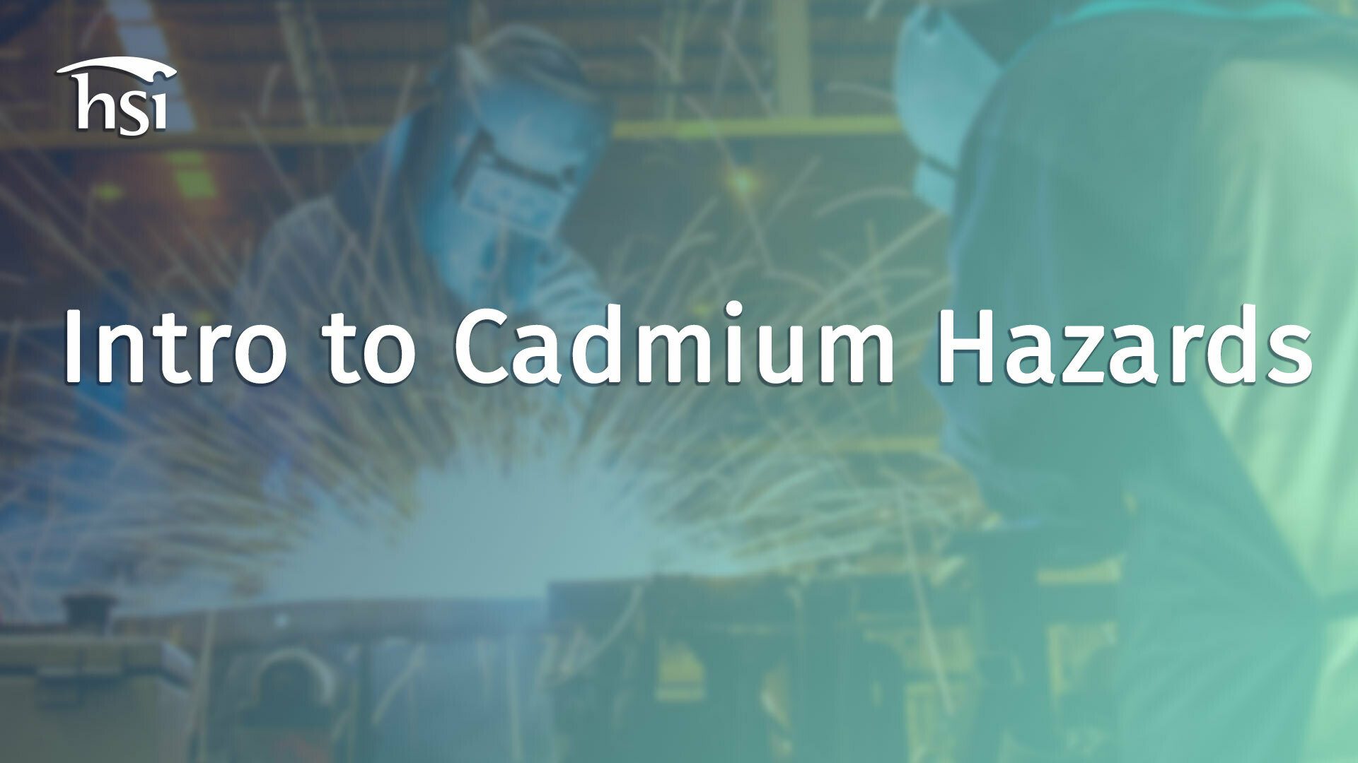 Intro to Cadmium Hazards HSI