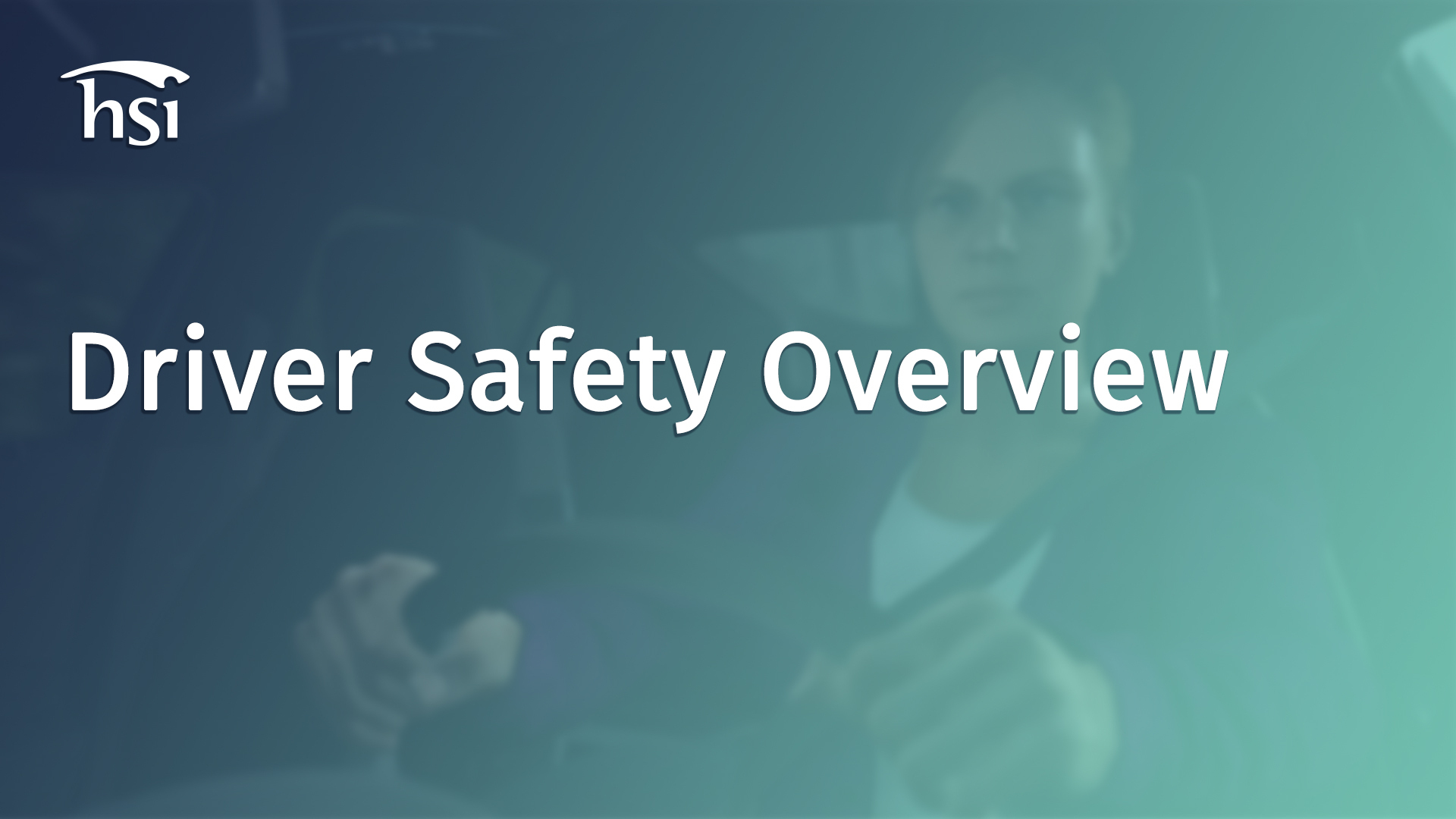 Driver Safety Overview HSI