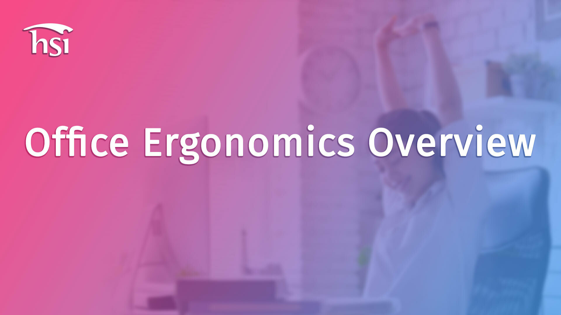 Office Ergonomics Overview HSI