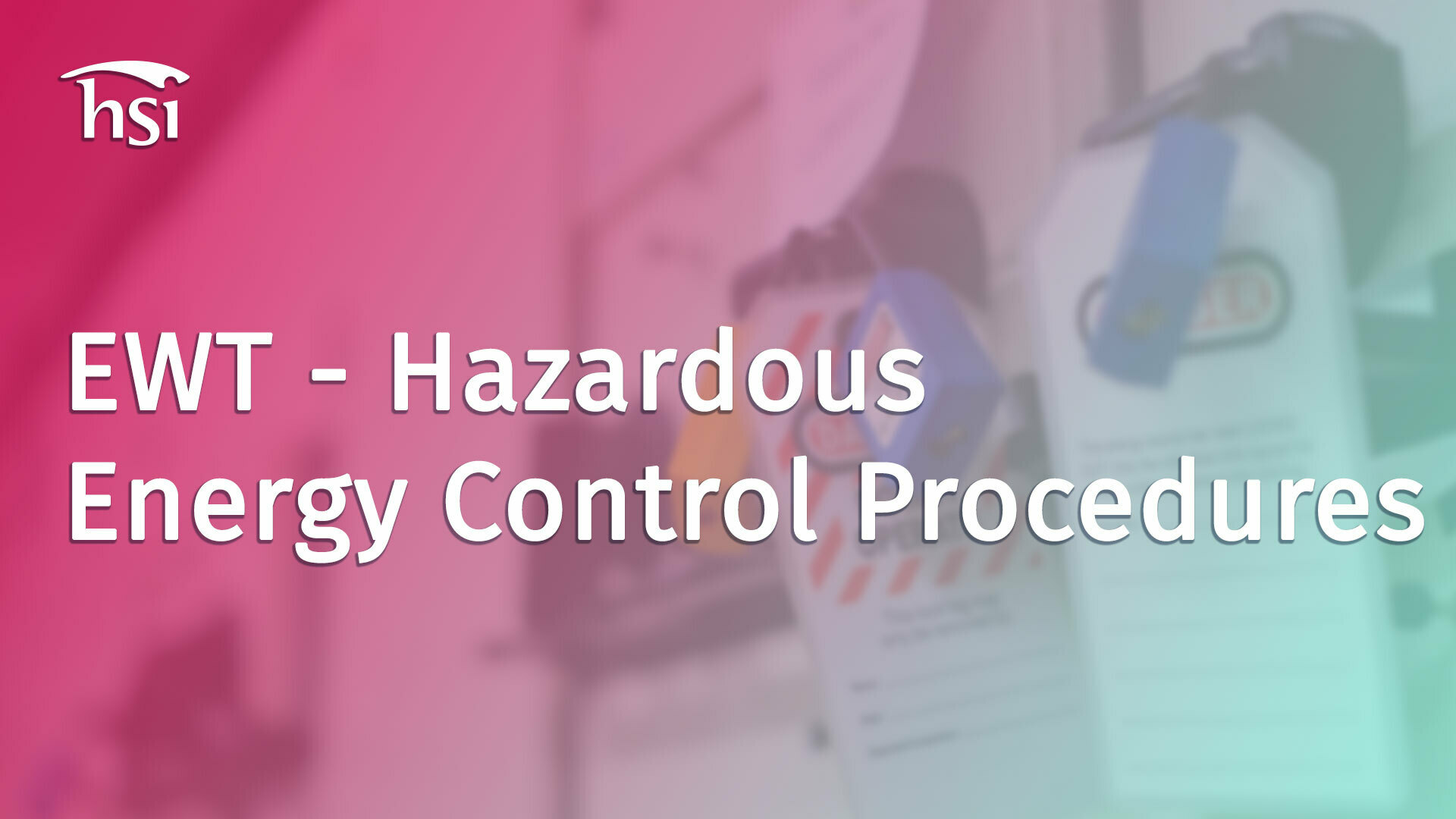 EWT Hazardous Energy Control Procedures HSI