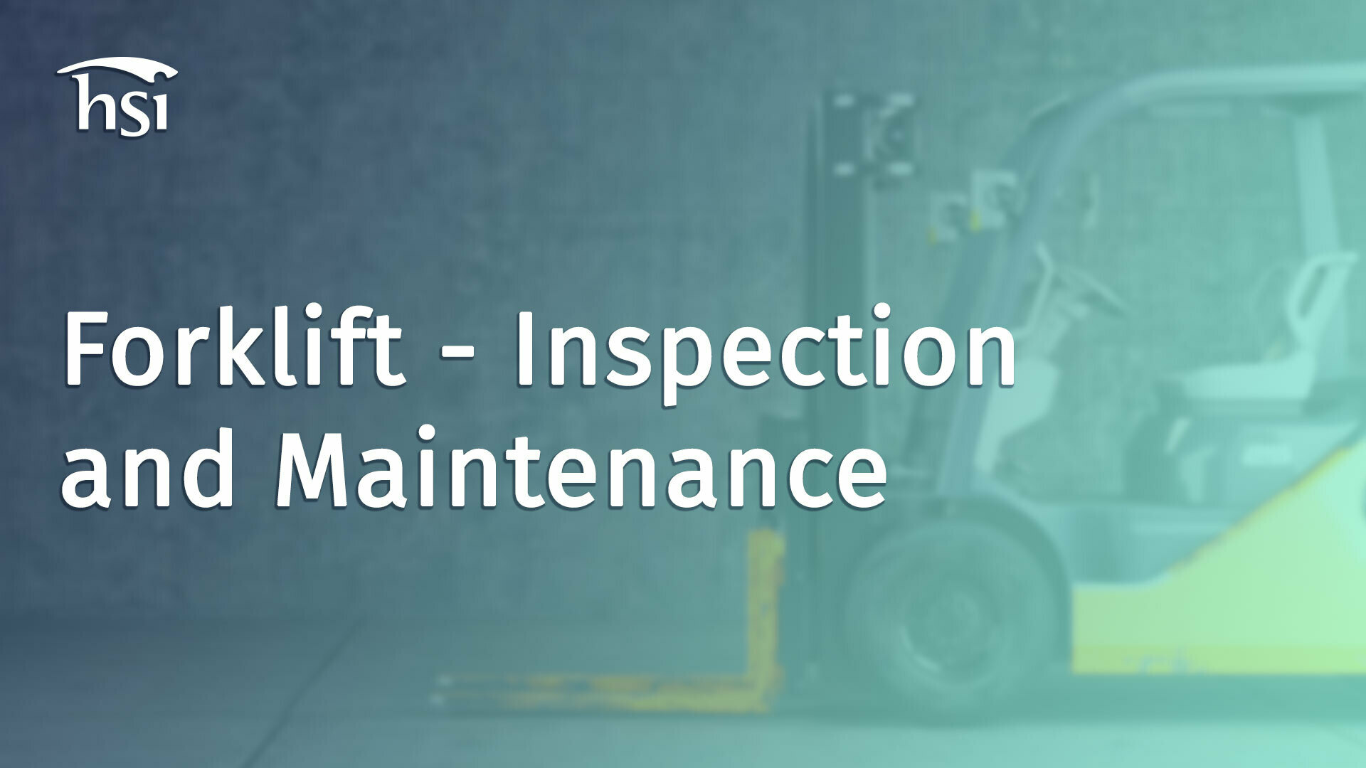 Forklift Inspection and Maintenance HSI