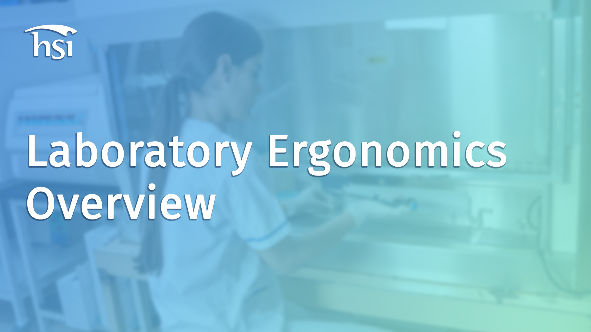 Laboratory Ergonomics Overview HSI
