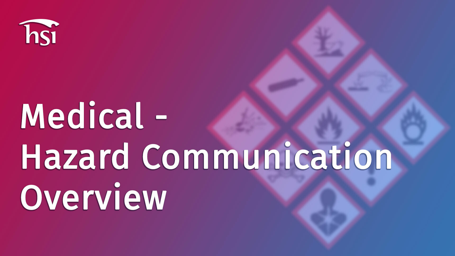 Medical Hazard Communication Overview HSI