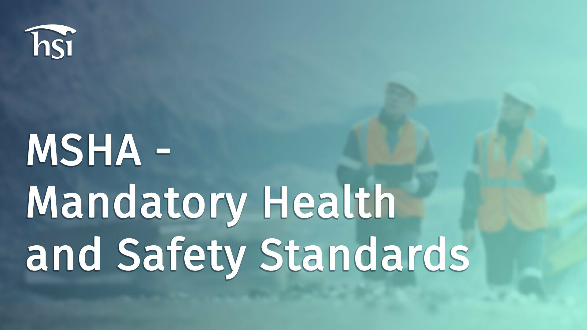 MSHA Mandatory Health and Safety Standards HSI