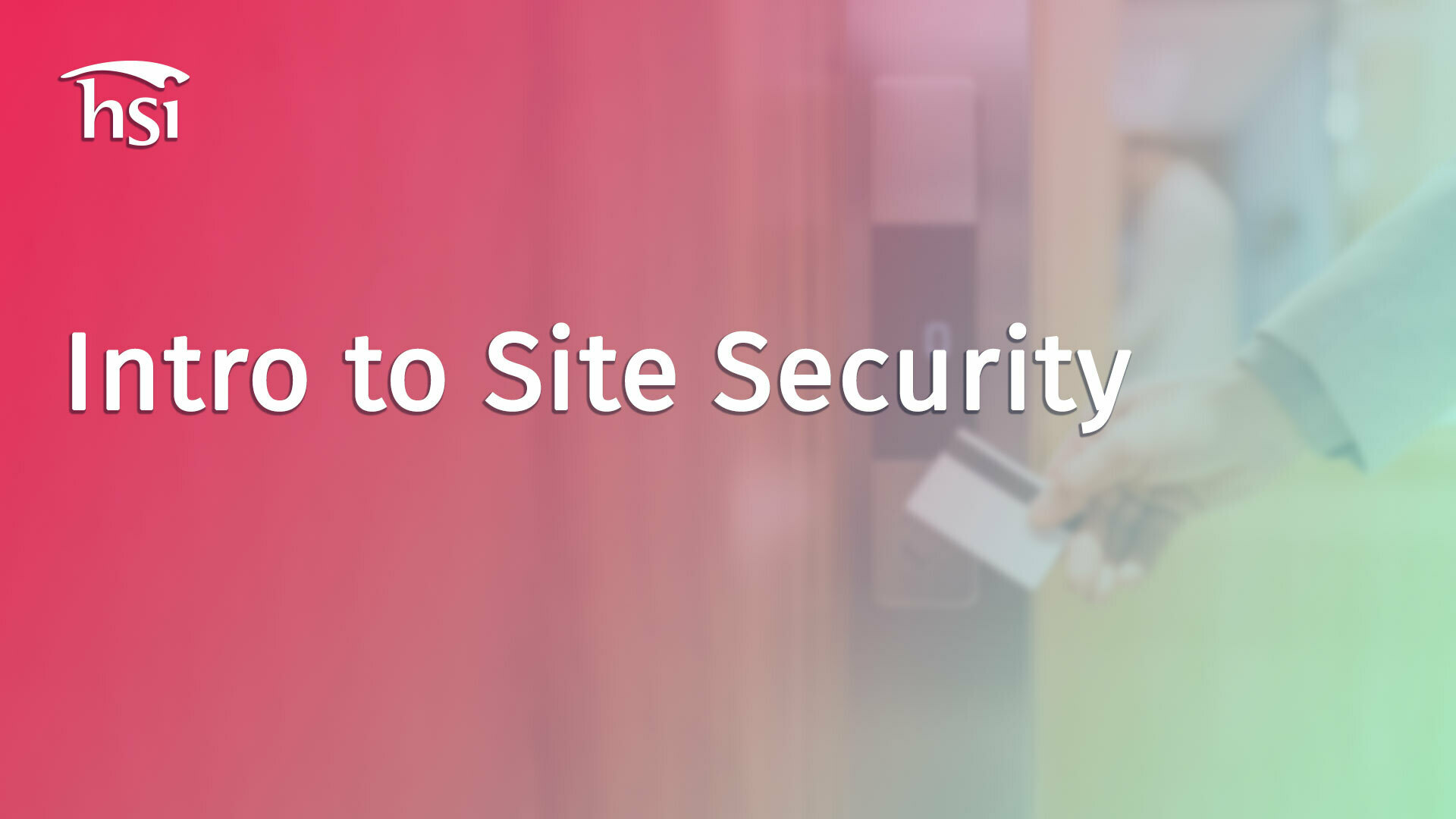 Intro to Site Security HSI