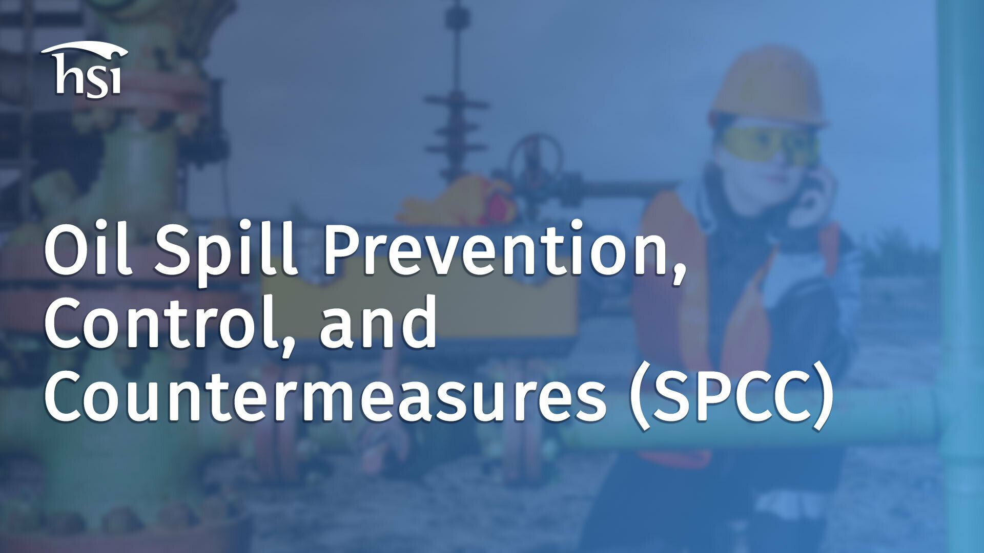 Oil Spill Prevention, Control, and Countermeasures (SPCC) HSI