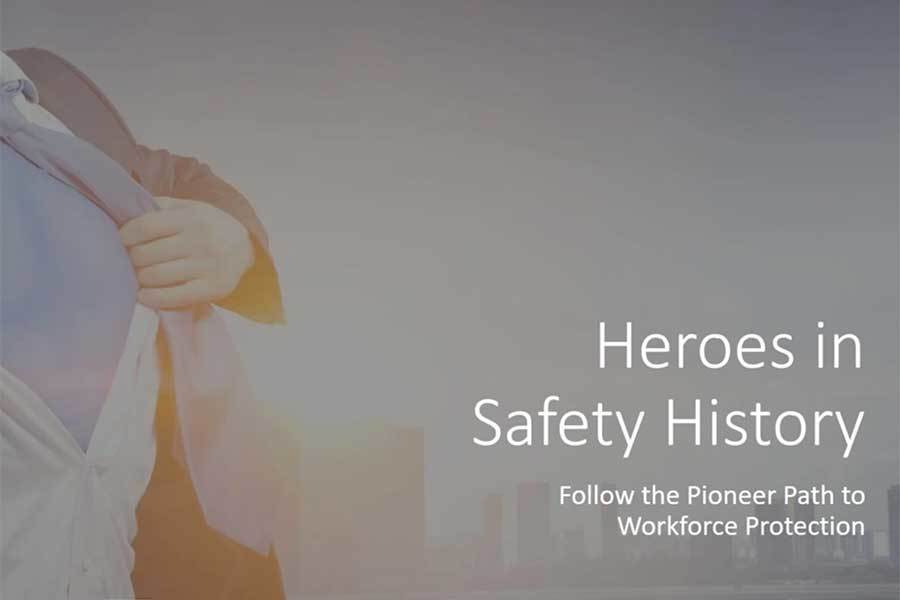 Heroes in Safety History: Follow the Pioneer Path to Workforce Protection