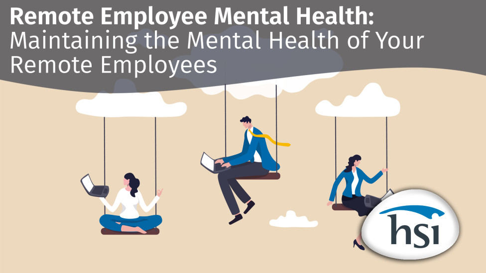 Remote Employee Mental Health: Maintaining the Mental Health of Your Remote Employees