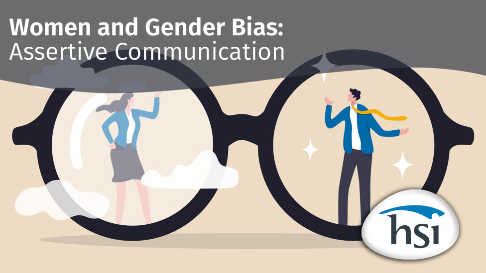 Women and Gender Bias: Assertive Communication Women and Gender Bias: Assertive Communication