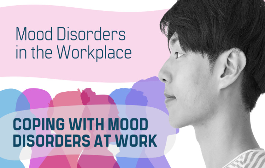 Mood Disorders in the Workplace: Coping With Mood Disorders at Work