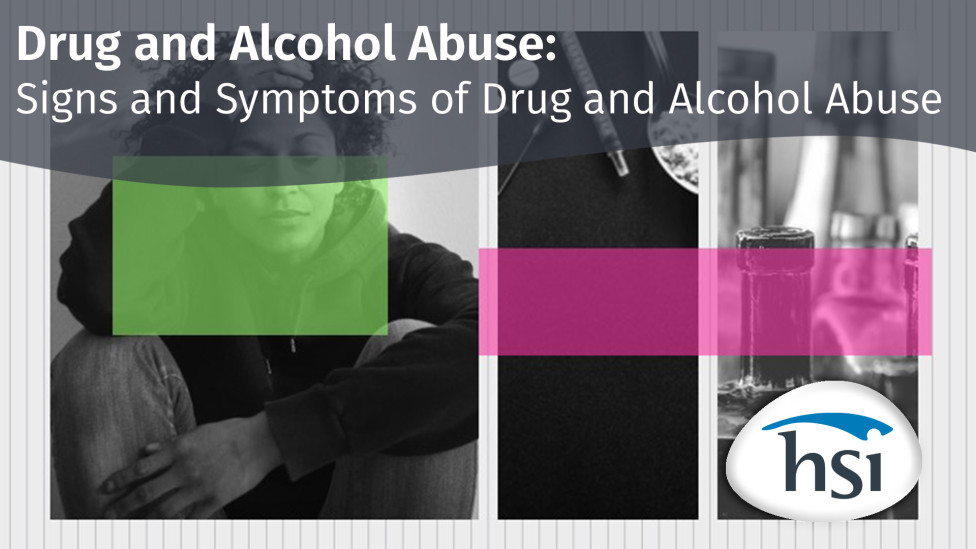 Drug and Alcohol Abuse: 02. Signs and Symptoms of Drug and Alcohol Abuse