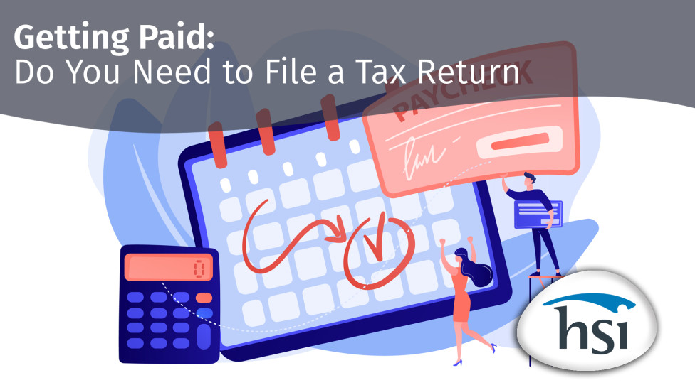 Getting Paid: Do You Need to File a Tax Return? Getting Paid: Do You Need to File a Tax Return?
