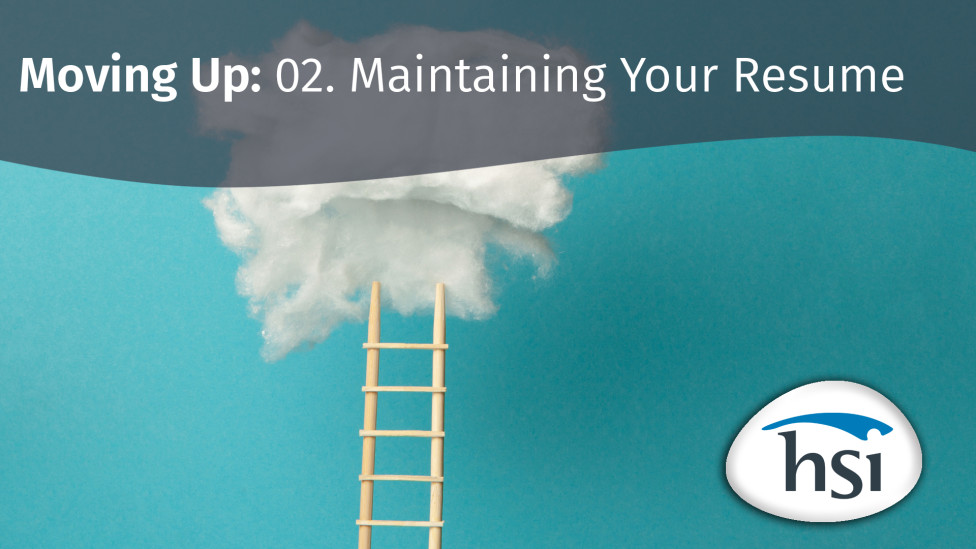 Moving Up: 02. Maintaining Your Resume Moving Up: 02. Maintaining Your Resume