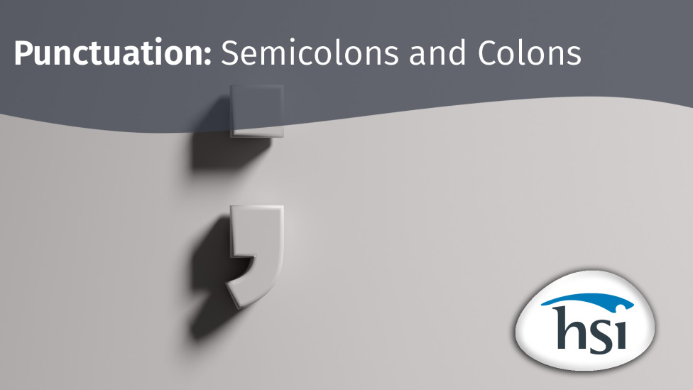 Punctuation: Semicolons and Colons Punctuation: Semicolons and Colons