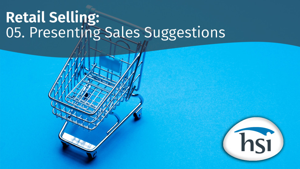 Retail Selling: 05 Presenting Sales Suggestions