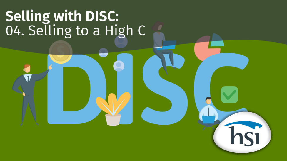 Selling with DISC: 04. Selling to a High C Selling with DISC: 04. Selling to a High C