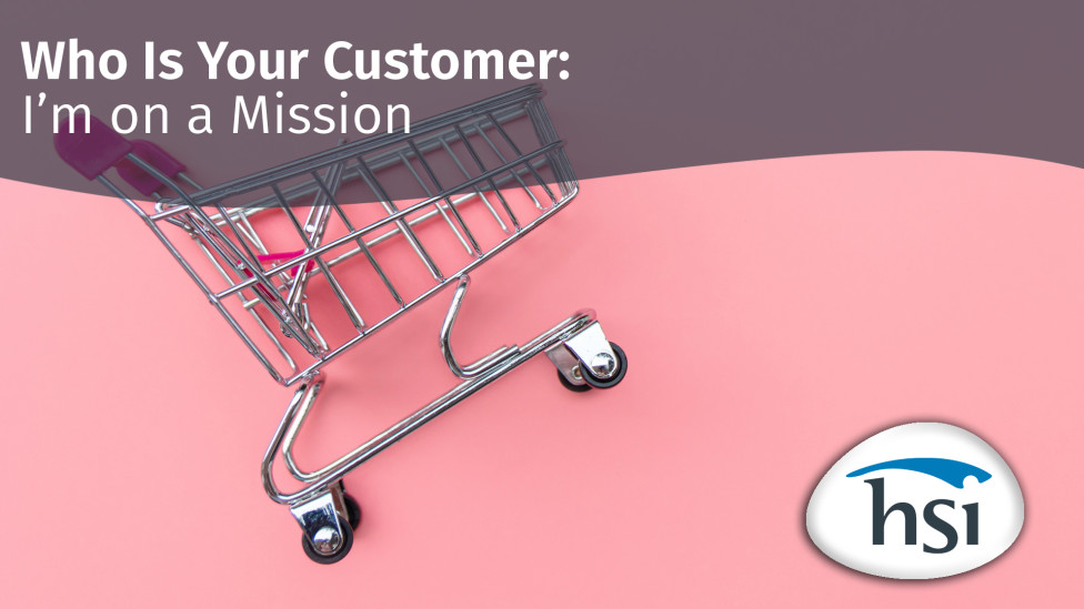 Working in Retail: Who is your Customer?: I'm on a Mission