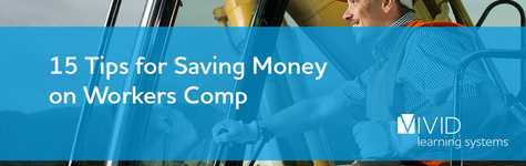 15 Tips for Saving Money on Workers Comp 15 Tips for Saving Money on Workers Comp