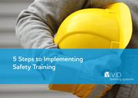 5 Steps to Implementing Safety Training 5 Steps to Implementing Safety Training
