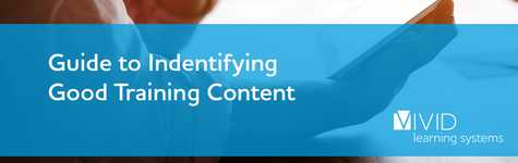 Guide to Identifying Good Training Content Guide to Identifying Good Training Content