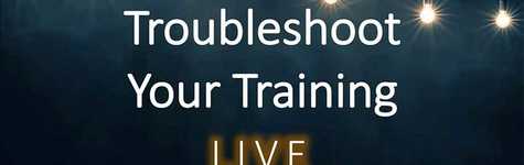 Troubleshoot Your Training - Live! Top Training Challenges 故障排除您的培训-现场!高级培训的挑战