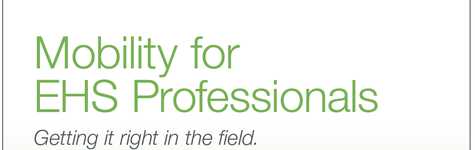 Mobility for EHS Professionals Mobility for EHS Professionals
